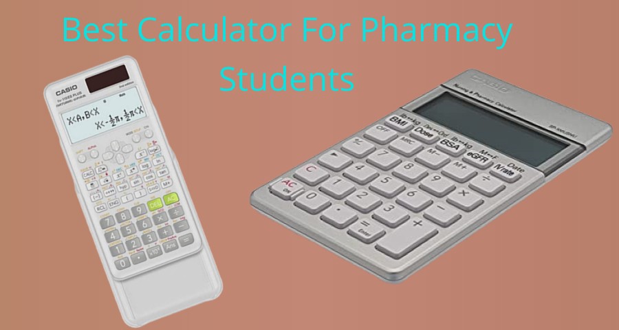 Best Calculator For Pharmacy Students